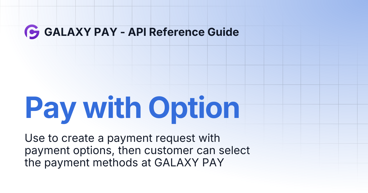 Pay with Option | GALAXY PAY - API Reference Guide