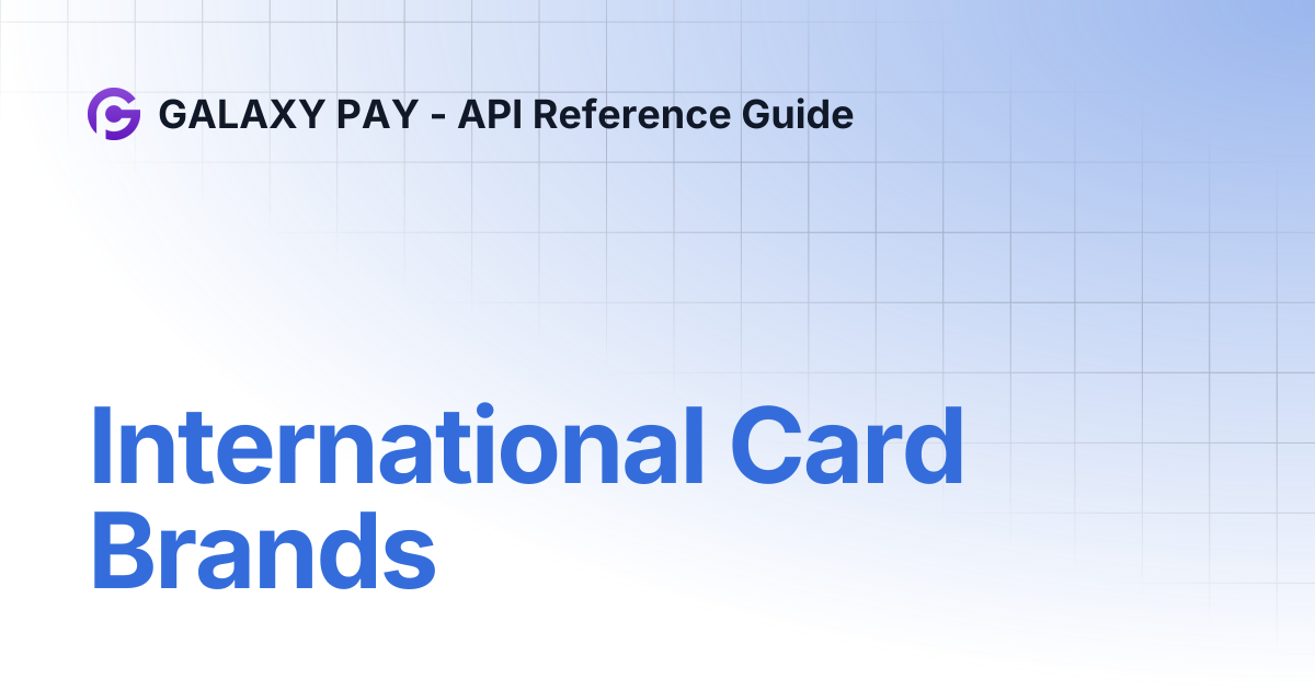 International Card Brands | GALAXY PAY - API Reference Guide
