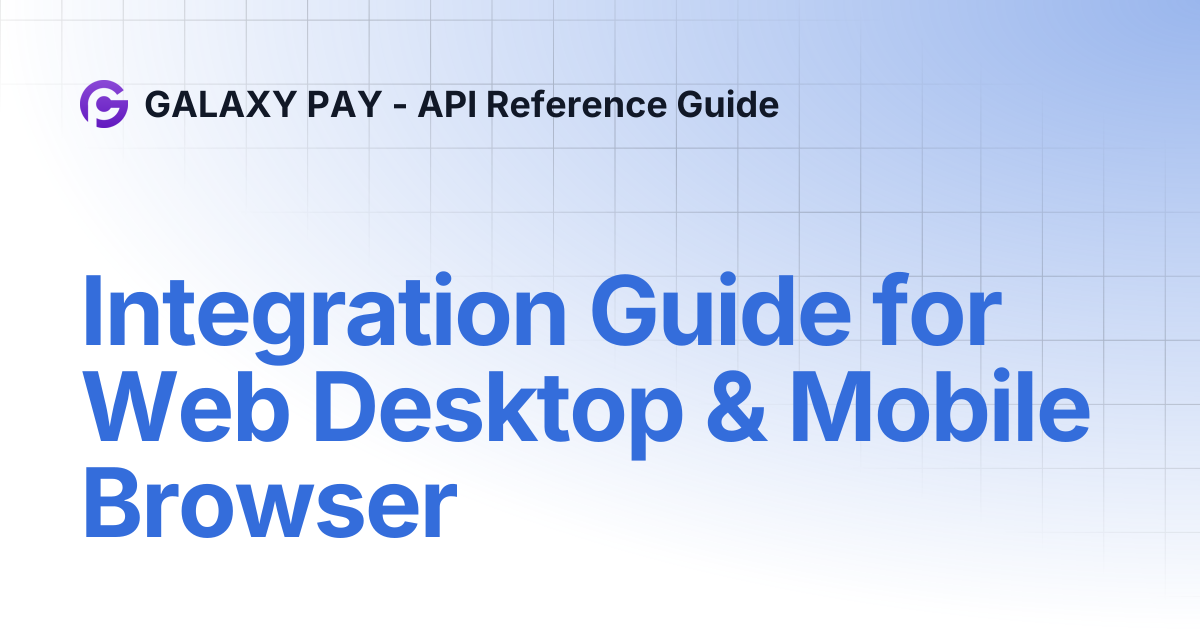 Integration Guide for Web Desktop & Mobile Browser | GALAXY PAY - API ...