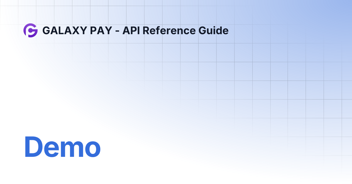 Demo | GALAXY PAY - API Reference Guide